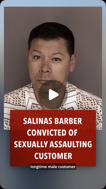 Salinas barber convicted in sexual assault case